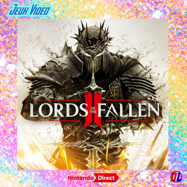 Nintendo Direct : Lords of the Fallen II dévoile un gameplay plus brutal et confirme sa sortie sur Nintendo Switch 2 en 2026