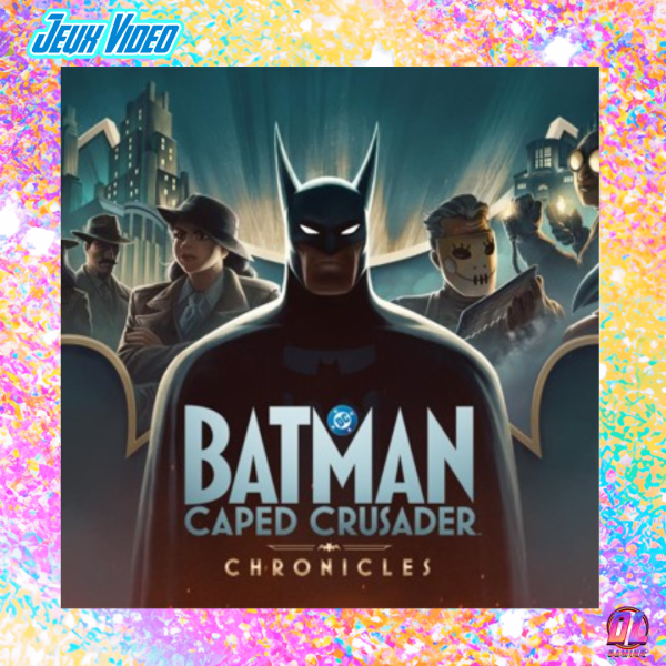 Batman: Caped Crusader – Chronicles : Amazon Luna lance un jeu exclusif inspiré de la série dès le 31 juillet