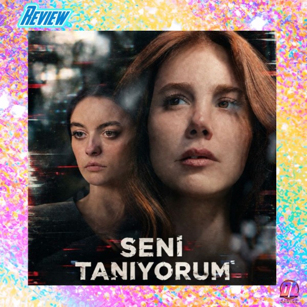 Je te connais sur Netflix : avis sur le thriller turc avec Elçin Sangu et Melis Sezen