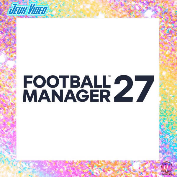 Football Manager 27 : le jeu de gestion footballistique sortira le 10 Novembre 2026 sur PC, Xbox, PS5 et mobile