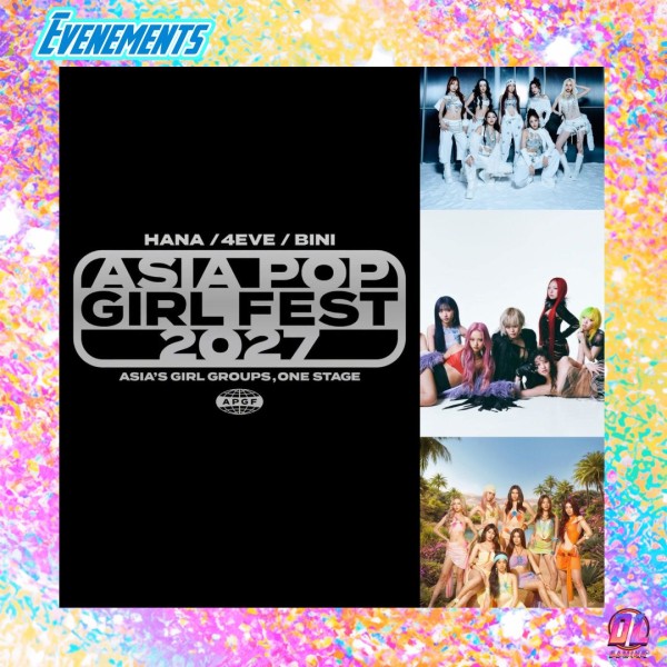 ASIA POP GIRL FEST 2027 : dates, billets et prix pour HANA, 4EVE et BINI à Manille